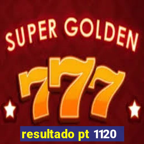 resultado pt 1120